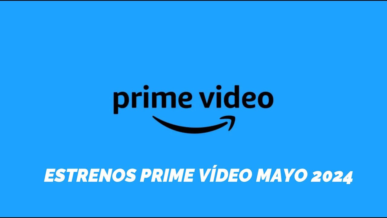 ¡No te lo pierdas! Esto es lo nuevo en series y películas en Prime Video para mayo 2024