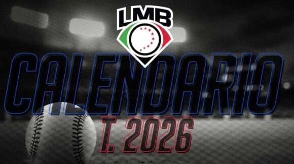 LMB anuncia calendario oficial para su temporada 2026; inicia el 16 de abril