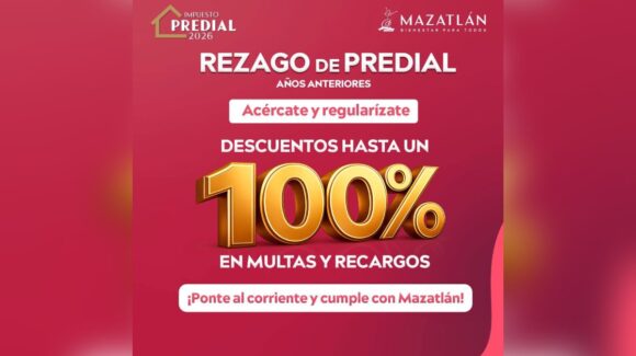 Continúa la condonación de hasta 100% en multas y recargos en el impuesto predial de Mazatlán, Sinaloa