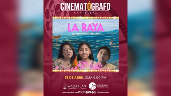 ‘La Raya’, nos enseña que hay fronteras que resisten y llega a Mazatlán, Sinaloa para sacudir conciencias