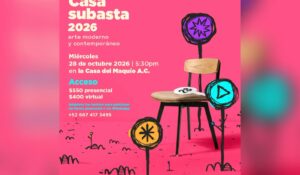 La Casa Subasta 2026, un evento de Casa del Maquio AC para generar cultura y amor al arte